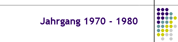 Jahrgang 1970 - 1980